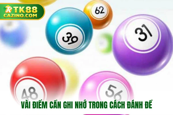 Cách Chơi Lô Đề - Những Tuyệt Chiêu Thắng Lớn Tại TK88 4 Vài điểm cần ghi nhớ trong cách đánh đề